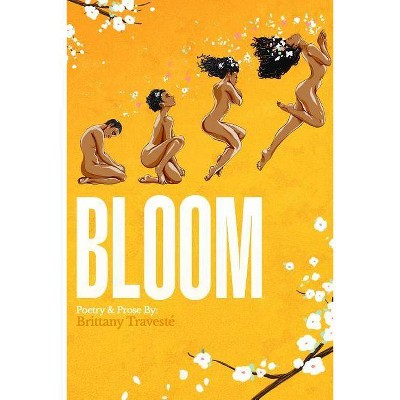 Bloom - by  Brittany Travesté (Paperback)