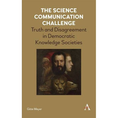 The Science Communication Challenge - by  Gitte Meyer (Hardcover)