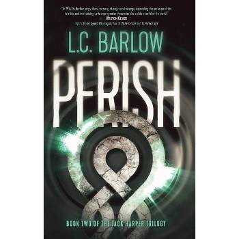 Perish - (Jack Harper Trilogy) by  L C Barlow (Paperback)