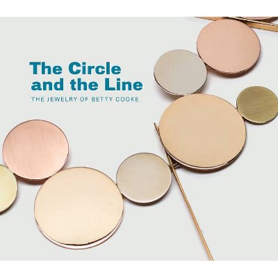 The Circle and the Line - by  Jeannine Falino (Hardcover)