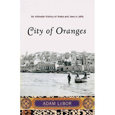 City of Oranges - by  Adam LeBor (Paperback)