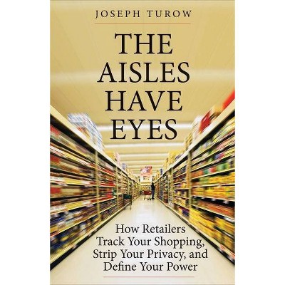 The Aisles Have Eyes - by  Joseph Turow (Paperback)