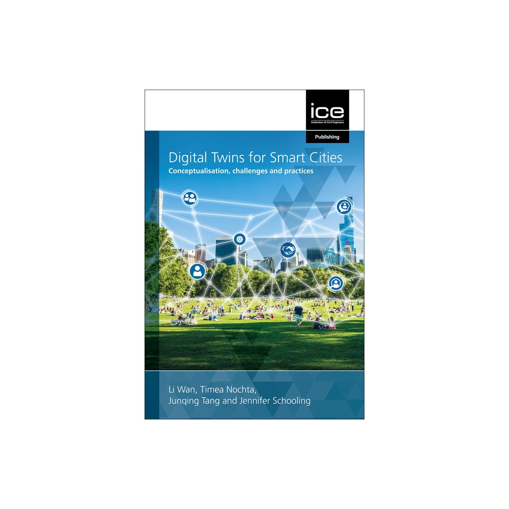 Digital Twins for Smart Cities - by Li Wan & Timea Nochta & Junqing Tang & Jennifer Schooling (Hardcover)