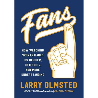 Fans - by  Larry Olmsted (Hardcover)