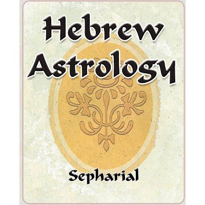 Hebrew Astrology - by  Sepharial (Paperback)