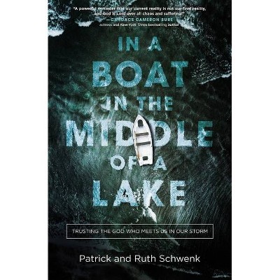 In a Boat in the Middle of a Lake - by  Ruth Schwenk & Patrick Schwenk (Paperback)