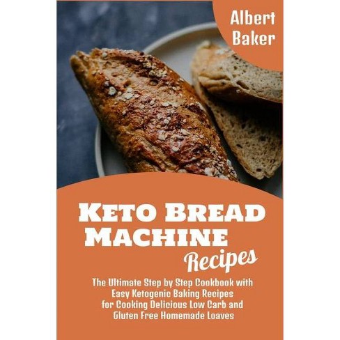 Keto Bread Machine Recipes By Albert Baker Paperback Target