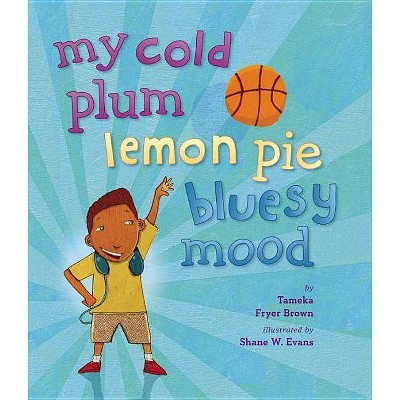 My Cold Plum Lemon Pie Bluesy Mood - by  Tameka Fryer Brown (Hardcover)