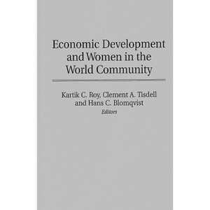 Economic Development and Women in the World Community - by Kartik C Roy & Clement Allan Tisdell & Hans C Blomqvist - 1 of 1