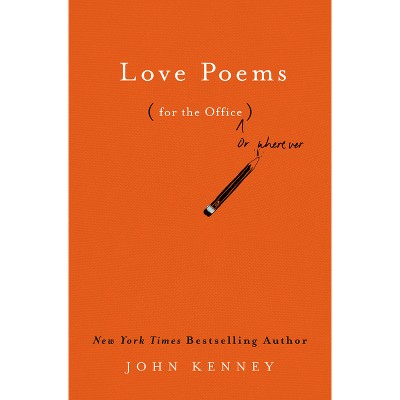 Love Poems For The Office - By John Kenney (hardcover) : Target