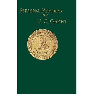 Personal Memoirs of U. S. Grant - by  Ulysses S Grant (Hardcover)