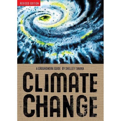 Climate Change - (Groundwork Guides) by  Shelley Tanaka (Paperback)