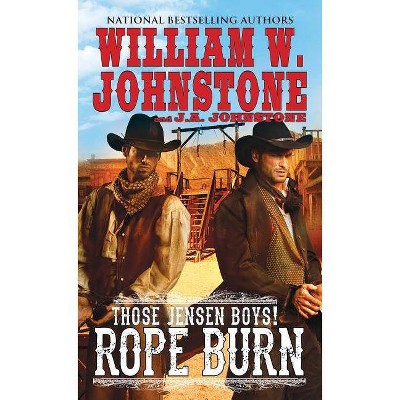 Rope Burn - (Those Jensen Boys!) by  William W Johnstone & J A Johnstone (Paperback)