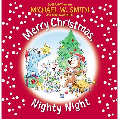 Merry Christmas, Nighty Night - (Nurturing Steps) by  Michael W Smith & Mike Nawrocki (Board Book)