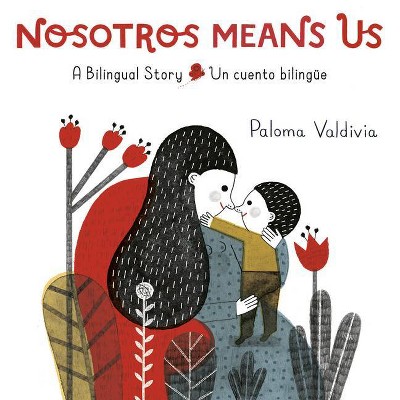 Nosotros Means Us - by  Paloma Valdivia (Hardcover)