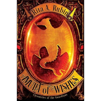 Amulet of Wishes - (Chronicles of the Guardians) by  Rita A Rubin (Paperback)