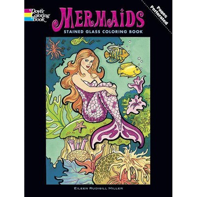 Mermaids Stained Glass Coloring Book - (Dover Stained Glass Coloring Book) by  Eileen Rudisill Miller (Paperback)