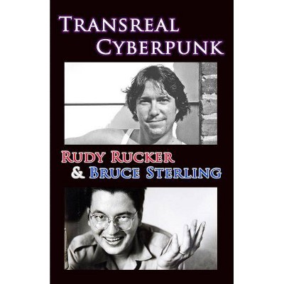 Transreal Cyberpunk - by  Rudy Rucker & Bruce Sterling (Paperback)