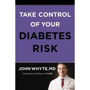 Take Control of Your Diabetes Risk - by John Whyte MD Mph - 1 of 1