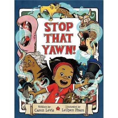 Stop That Yawn! - by  Caron Levis (Hardcover)