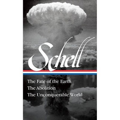 Jonathan Schell: The Fate of the Earth, the Abolition, the Unconquerable World (Loa#329) - (Hardcover)