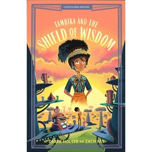 Tambika and the Shield of Wisdom - (Lightglider Origins) by  Derek Holser & Zach Fay (Paperback) - 1 of 1