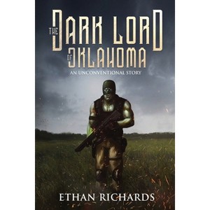 The Dark Lord of Oklahoma - by  Ethan Richards (Paperback) - 1 of 1