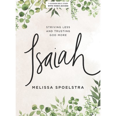 Isaiah - Bible Study Book with Video Access - by  Melissa Spoelstra (Paperback)