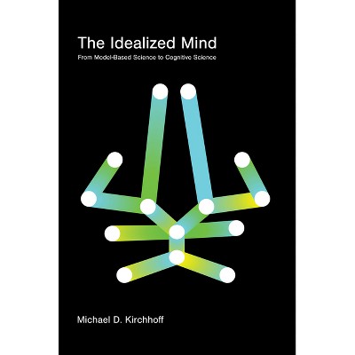 The Idealized Mind - by  Michael D Kirchhoff (Paperback)