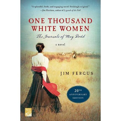 One Thousand White Women (20th Anniversary Edition) - by  Jim Fergus (Paperback)