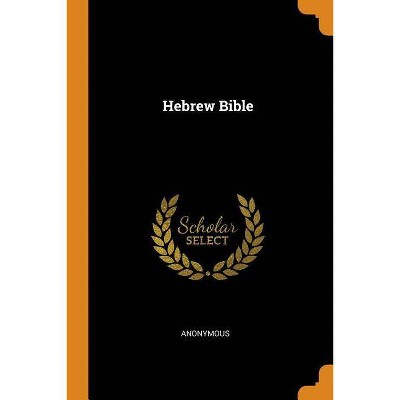 Hebrew Bible - by  Anonymous (Paperback)