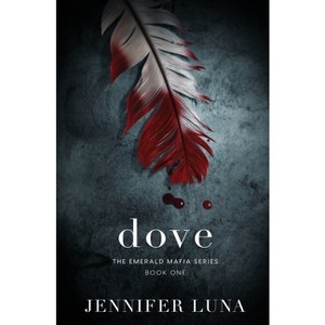Dove - (Emerald Mafia) by  Jennifer Luna (Paperback) - 1 of 1