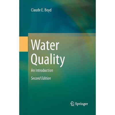 Water Quality - 2nd Edition by  Claude E Boyd (Paperback)