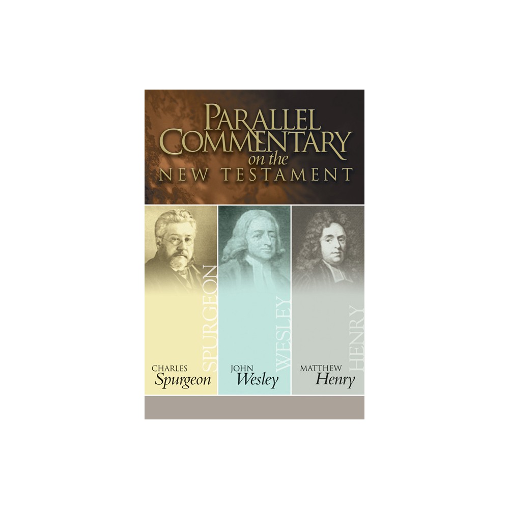 Parallel Commentary on the New Testament - by Charles Haddon Spurgeon & John Wesley & Matthew Henry (Hardcover)