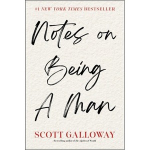 Notes on Being a Man - by  Scott Galloway (Hardcover) - 1 of 1