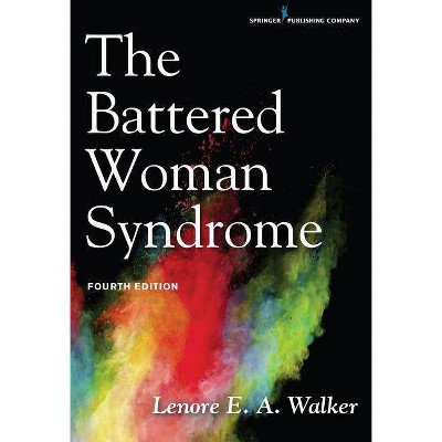 The Battered Woman Syndrome - 4th Edition by  Lenore E a Walker (Paperback)