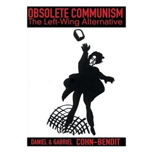 Obsolete Communism - by  Daniel Cohn-Bendit & Gabriel Cohn-Bendit (Paperback) - 1 of 1