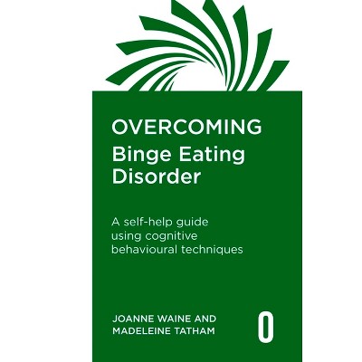 Overcoming Binge Eating Disorder - by  Joanne Waine & Madeleine Tatham (Paperback)