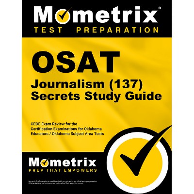 OSAT Journalism (137) Secrets Study Guide - by  Mometrix Oklahoma Teacher Certification Test Team (Paperback)