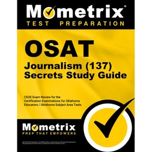 OSAT Journalism (137) Secrets Study Guide - by  Mometrix Oklahoma Teacher Certification Test Team (Paperback) - 1 of 1