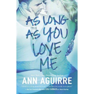 As Long as You Love Me - by  Ann Aguirre (Paperback)