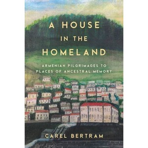 A House in the Homeland - (Worlding the Middle East) by  Carel Bertram (Paperback) - 1 of 1