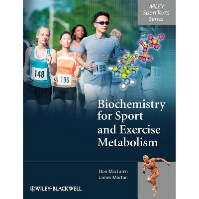 Biochemistry for Sport and Exe - (Wiley SportTexts) by  Donald MacLaren & James Morton (Paperback)