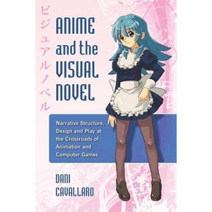 Anime and the Visual Novel - by  Dani Cavallaro (Paperback) - 1 of 1