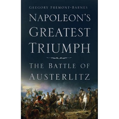 Napoleon's Greatest Triumph - 2nd Edition by  Gregory Fremont-Barnes (Paperback)