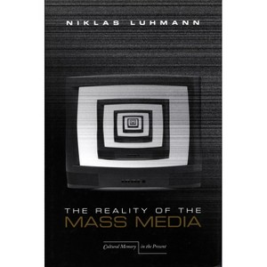 The Reality of the Mass Media - (Cultural Memory in the Present) by  Niklas Luhmann (Hardcover) - 1 of 1