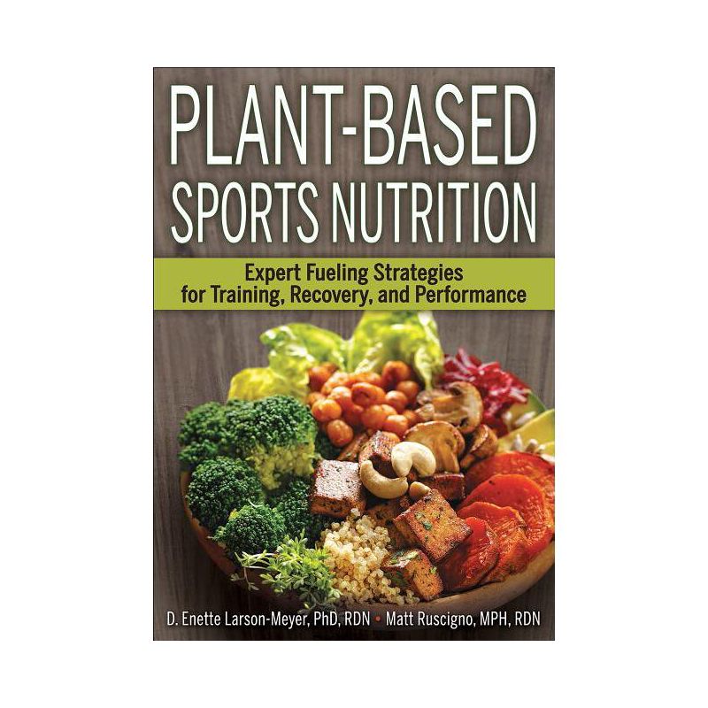 Plant-Based Sports Nutrition - by  D Enette Larson-Meyer & Matt Ruscigno (Paperback), 1 of 2