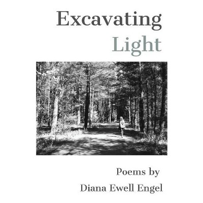 Excavating Light - by  Diana Ewell Engel (Paperback)