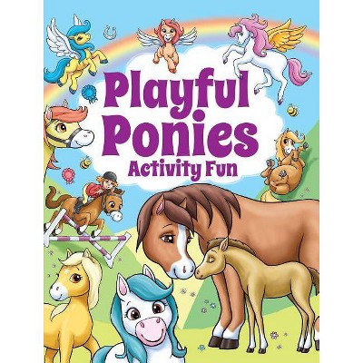 Playful Ponies Activity Fun - (Dover Children's Activity Books) by  Lisa Regan & Trudi Webb (Paperback)