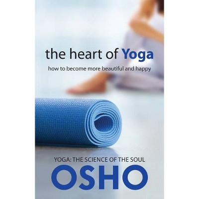 The Heart of Yoga - (Osho Classics) by  Osho (Paperback)